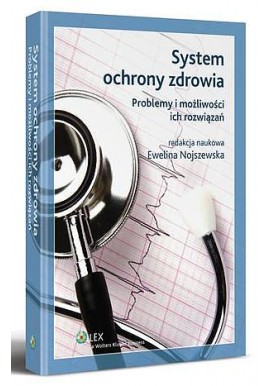 System ochrony zdrowia problemy i możliwości ich rozwiązań Ewelina Nojszewska