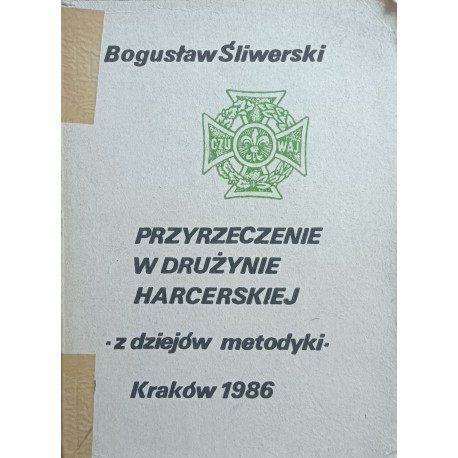 Przyrzeczenie w drużynie harcerskiej Z dziejów metodyki Bogusław Śliwerski