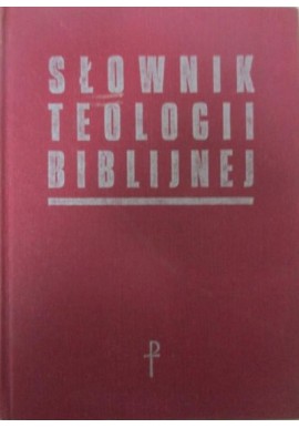 Słownik teologii biblijnej Praca zbiorowa Xavier Leon-Dufour (red. nacz.)