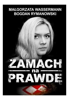 Zamach na prawdę Małgorzata Wassermann, Bogdan Rymanowski