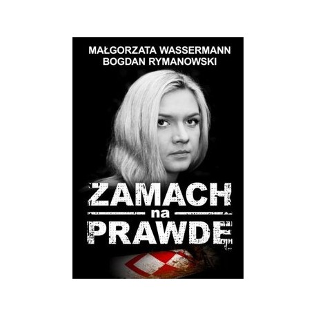 Zamach na prawdę Małgorzata Wassermann, Bogdan Rymanowski