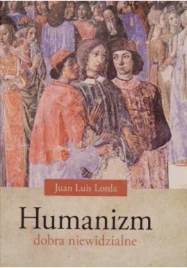 Humanizm dobra niewidzialne Juan Luis Lorda