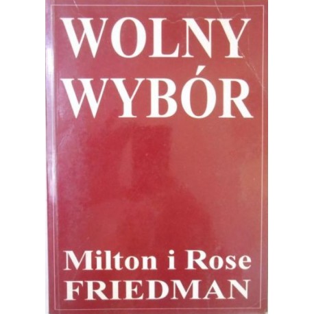 Wolny wybór Milton i Rose Friedman