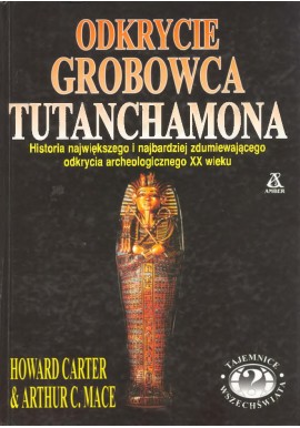 Odkrycie grobowca Tutanchamona Howard Carter & Arthur C. Macer