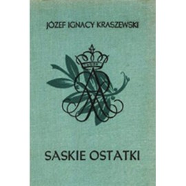 Saskie ostatki (August III) Józef Ignacy Kraszewski