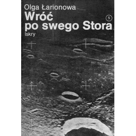Wróć do swego Stora Olga Łarionowa Zeszyt 5 Drugiego cyklu zeszytów fantastyczno-naukowych ISKIER
