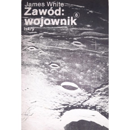 Zawód: wojownik James White Zeszyt 8 Drugiego cyklu zeszytów fantastyczno-naukowych ISKIER