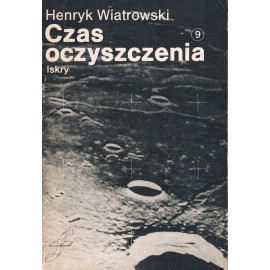 Czas oczyszczenia Henryk Wiatrowski Zeszyt 9 Drugiego cyklu zeszytów fantastyczno-naukowych ISKIER