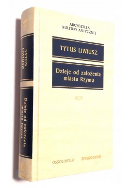 Dzieje od założenia miasta Rzymu Tytus Liwiusz