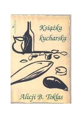Książka kucharska Alicji B. Toklas Alicja B. Toklas