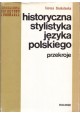 Historyczna stylistyka języka polskiego Przekroje Vademecum Polonisty Teresa Skubalanka