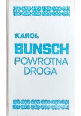 Powrotna droga Karol Bunsch