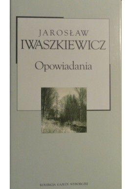 Opowiadania Jarosław Iwaszkiewicz