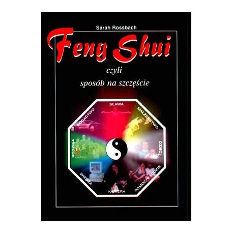Feng shui czyli sposób na szczęście Sarah Rossbach