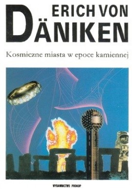 Kosmiczne miasta w epoce kamiennej Erich Von Daniken
