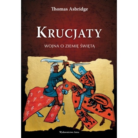 Krucjaty wojna o ziemię świętą Thomas Asbridge