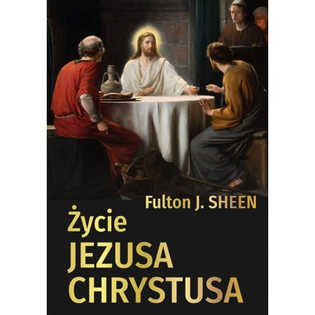 Życie Jezusa Chrystusa Fulton J. Shen