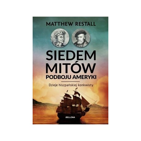 Siedem mitów podboju ameryki Matthew Restall