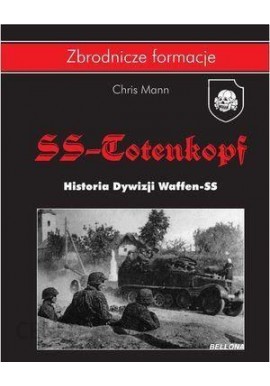 SS-Totenkopf historia dywizji Waffen-SS 1940-1945 Chris Mann