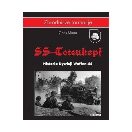 SS-Totenkopf historia dywizji Waffen-SS 1940-1945 Chris Mann