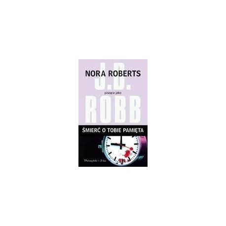Śmierć o tobie pamięta Nora Roberts