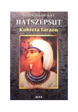 Hatszepsut Kobieta faraon Joyce Tyldesley