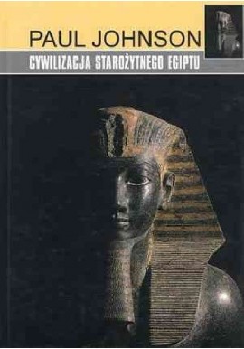 Cywilizacja starożytnego Egiptu Paul Johnson