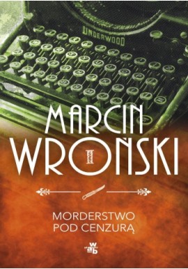 Morderstwo pod cenzurą Marcin Wroński