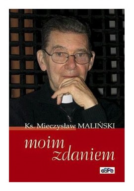 Moim zdaniem Ks. Mieczysław Maliński