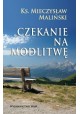 Czekanie na modlitwę Ks. Mieczysław Maliński