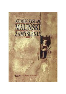 Zamyślenia Ks. Mieczysław Maliński