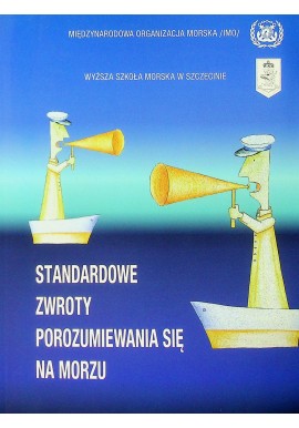 Standardowe zwroty porozumiewania się na morzu redakcja Zbigniew Ferlas
