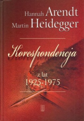 Korespondencja z lat 1925-1975 Hannah Arendt Martin Heidegger