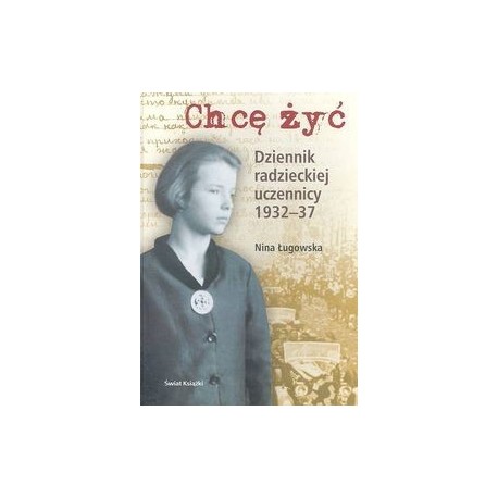 Chcę żyć dziennik radzieckiej uczennicy 1932-1937 Nina Ługowska