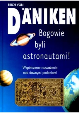 Bogowie byli astronautami Erich von Daniken