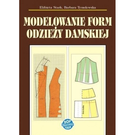 Modelowanie form odzieży damskiej Elżbieta Stark Barbara Tymolewska