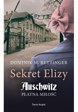 Sekret Elizy Auschwitz płatna miłość Dominik W. Rettinger