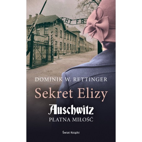 Sekret Elizy Auschwitz płatna miłość Dominik W. Rettinger