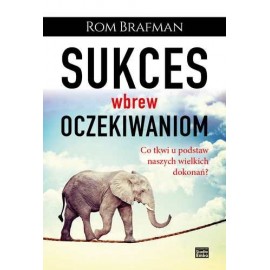 Sukces wbrew oczekiwaniom Rom Brafman