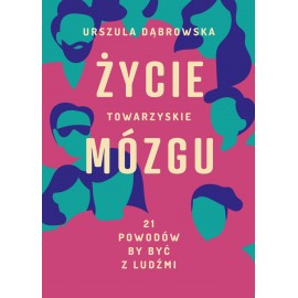 Życie towarzyskie mózgu Urszula Dąbrowska