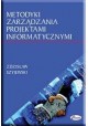 Metodyki zarządzania projektami informatycznymi Zdzisław Szyjewski