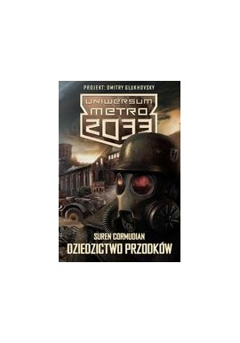 Uniwersum metro 2033 dziedzictwo przodków Suren Cormudian