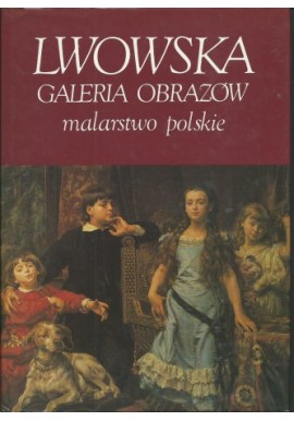 Lwowska galeria obrazów malarstwo polskie praca zbiorowa