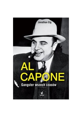 Al Capone gangster wszech czasów Jonathan Eig