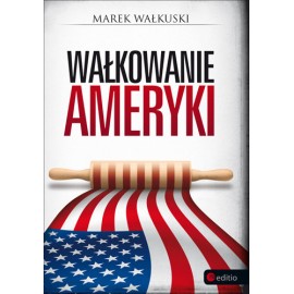 Wałkowanie ameryki Marek Wałkuski