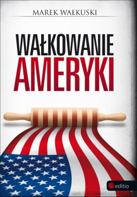 Wałkowanie ameryki Marek Wałkuski
