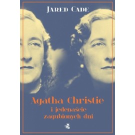 Agatha Christie i jedenaście zaginionych dni Jared Cade