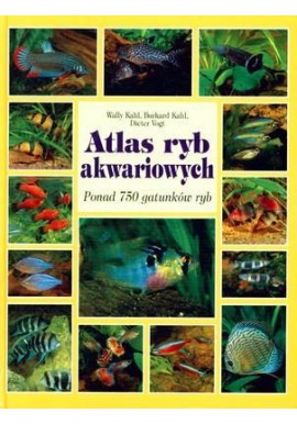Atlas ryb akwariowych Wally Kahl Burkard Kahl Dieter Vogt