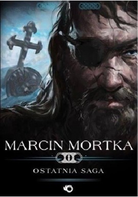 Ostatnia saga Marcin Mortka