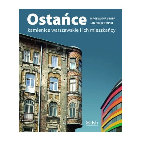 Ostańce kamienice warszawskie i ich mieszkańcy Magdalena Stopa Jan Brykczyński